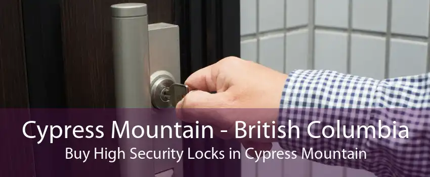 Cypress Mountain - British Columbia Buy High Security Locks in Cypress Mountain