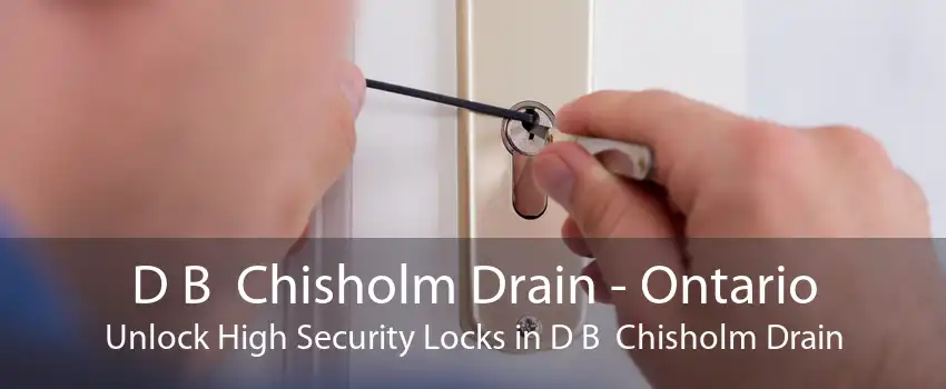 D B  Chisholm Drain - Ontario Unlock High Security Locks in D B  Chisholm Drain