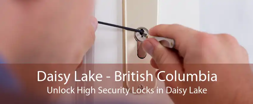 Daisy Lake - British Columbia Unlock High Security Locks in Daisy Lake