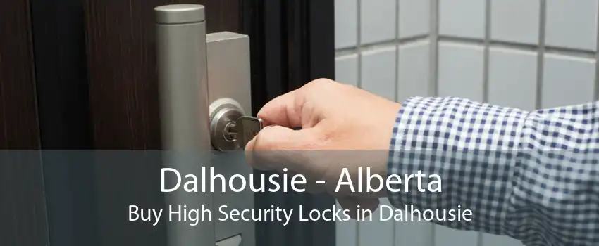 Dalhousie - Alberta Buy High Security Locks in Dalhousie