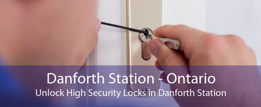 Danforth Station - Ontario Unlock High Security Locks in Danforth Station