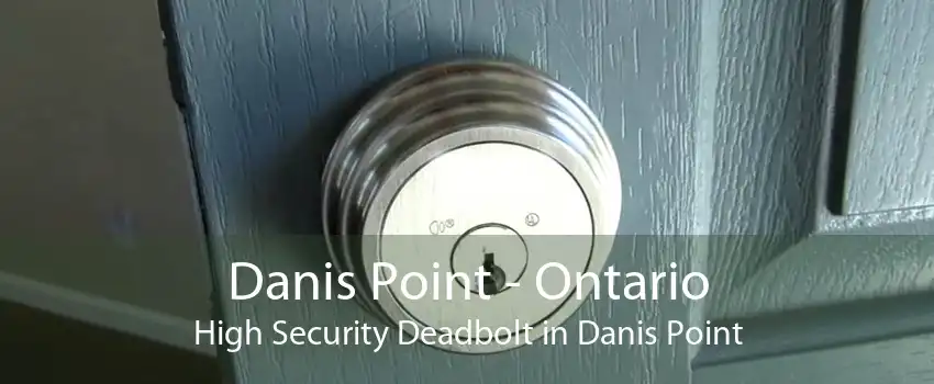 Danis Point - Ontario High Security Deadbolt in Danis Point