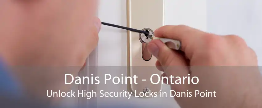 Danis Point - Ontario Unlock High Security Locks in Danis Point