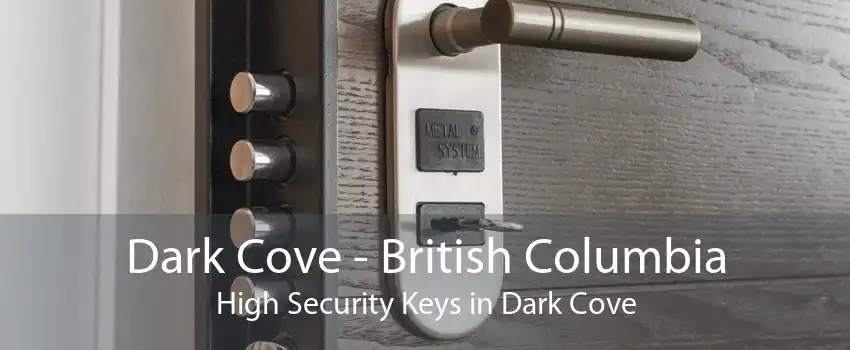 Dark Cove - British Columbia High Security Keys in Dark Cove