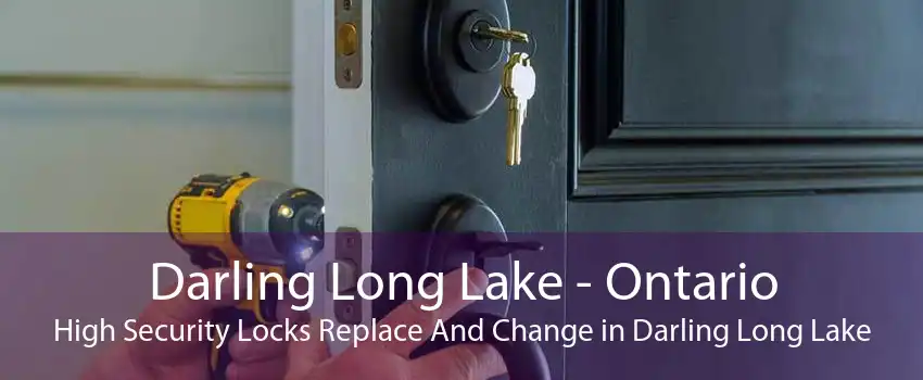 Darling Long Lake - Ontario High Security Locks Replace And Change in Darling Long Lake