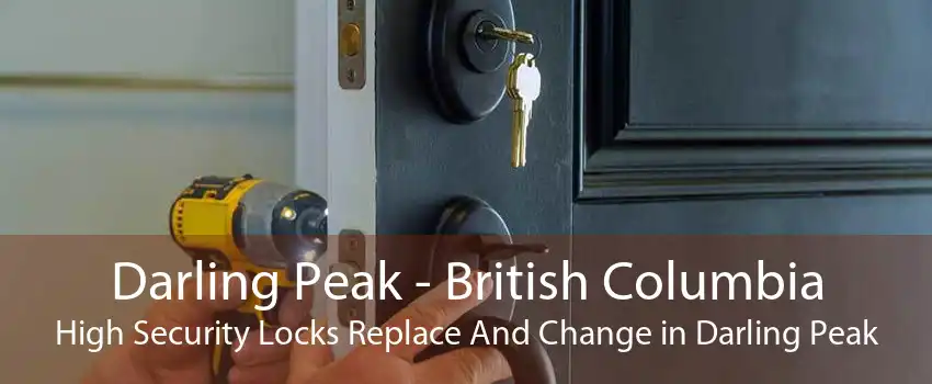 Darling Peak - British Columbia High Security Locks Replace And Change in Darling Peak