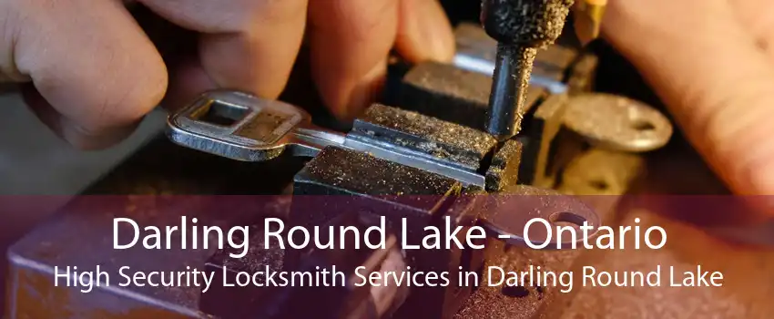 Darling Round Lake - Ontario High Security Locksmith Services in Darling Round Lake