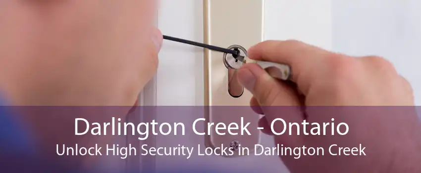 Darlington Creek - Ontario Unlock High Security Locks in Darlington Creek