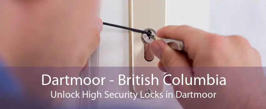 Dartmoor - British Columbia Unlock High Security Locks in Dartmoor