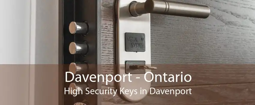 Davenport - Ontario High Security Keys in Davenport