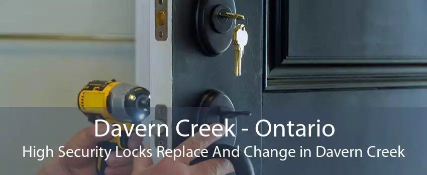 Davern Creek - Ontario High Security Locks Replace And Change in Davern Creek