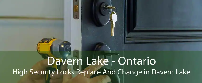 Davern Lake - Ontario High Security Locks Replace And Change in Davern Lake