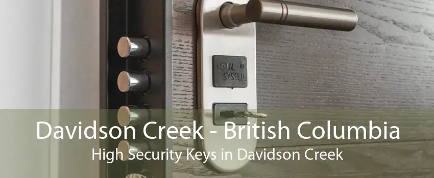 Davidson Creek - British Columbia High Security Keys in Davidson Creek