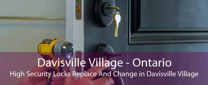 Davisville Village - Ontario High Security Locks Replace And Change in Davisville Village
