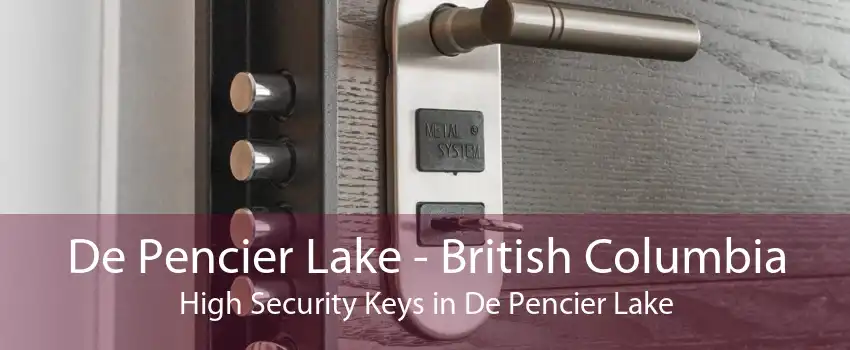 De Pencier Lake - British Columbia High Security Keys in De Pencier Lake