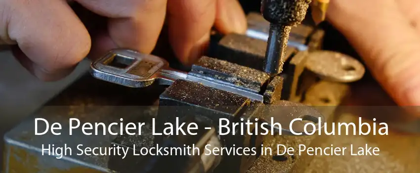 De Pencier Lake - British Columbia High Security Locksmith Services in De Pencier Lake