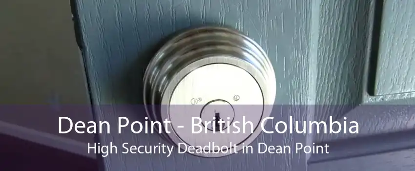 Dean Point - British Columbia High Security Deadbolt in Dean Point