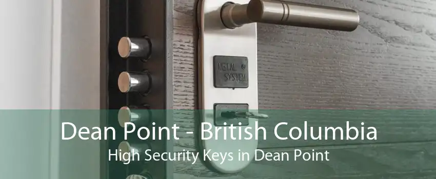 Dean Point - British Columbia High Security Keys in Dean Point