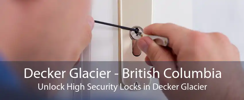 Decker Glacier - British Columbia Unlock High Security Locks in Decker Glacier