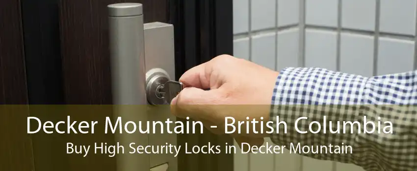 Decker Mountain - British Columbia Buy High Security Locks in Decker Mountain