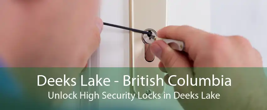 Deeks Lake - British Columbia Unlock High Security Locks in Deeks Lake