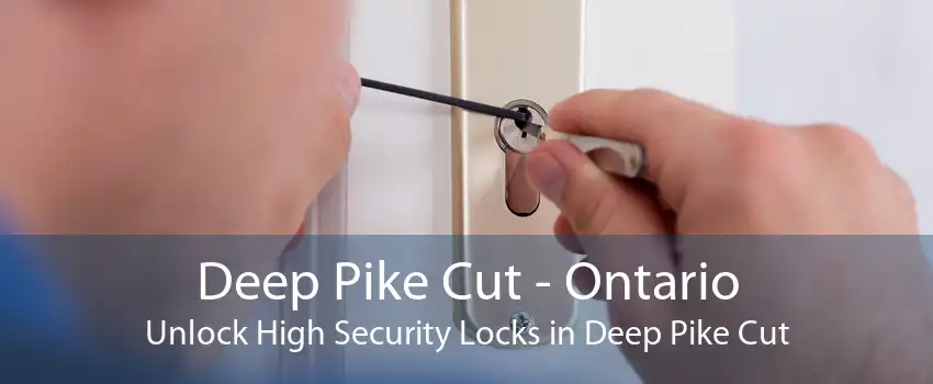 Deep Pike Cut - Ontario Unlock High Security Locks in Deep Pike Cut