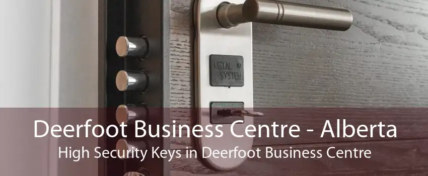 Deerfoot Business Centre - Alberta High Security Keys in Deerfoot Business Centre
