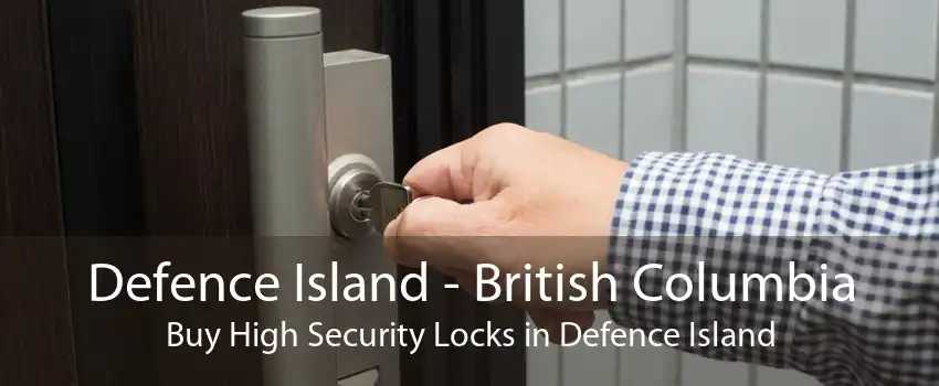 Defence Island - British Columbia Buy High Security Locks in Defence Island