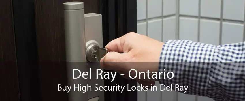 Del Ray - Ontario Buy High Security Locks in Del Ray