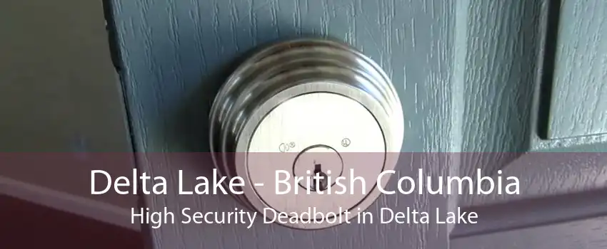 Delta Lake - British Columbia High Security Deadbolt in Delta Lake