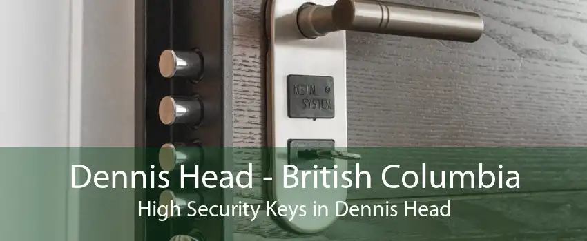 Dennis Head - British Columbia High Security Keys in Dennis Head
