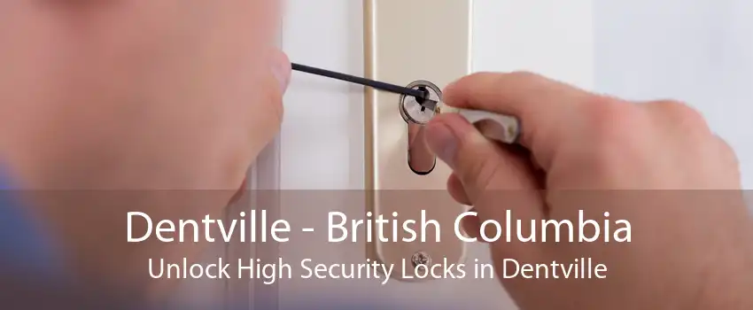 Dentville - British Columbia Unlock High Security Locks in Dentville
