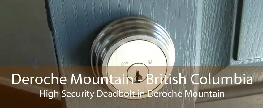 Deroche Mountain - British Columbia High Security Deadbolt in Deroche Mountain