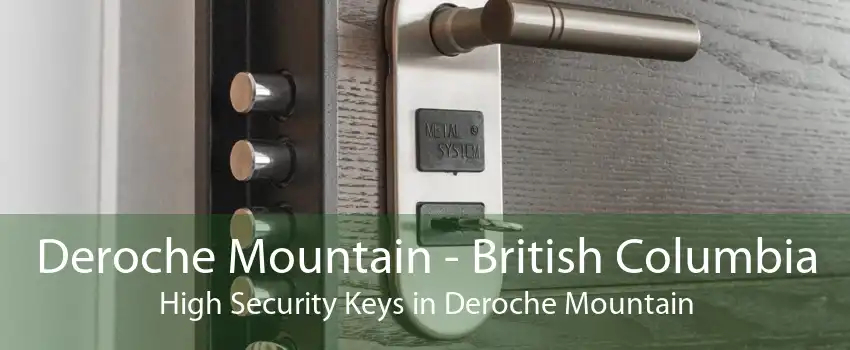 Deroche Mountain - British Columbia High Security Keys in Deroche Mountain