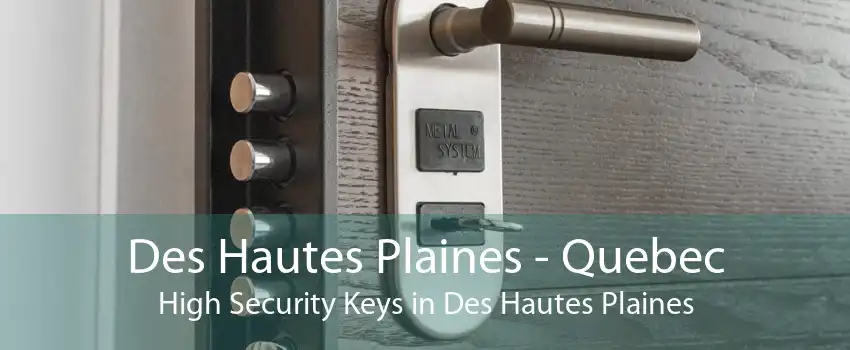 Des Hautes Plaines - Quebec High Security Keys in Des Hautes Plaines