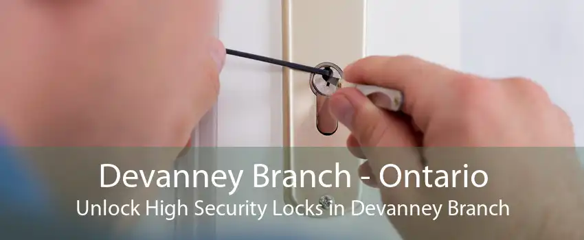Devanney Branch - Ontario Unlock High Security Locks in Devanney Branch