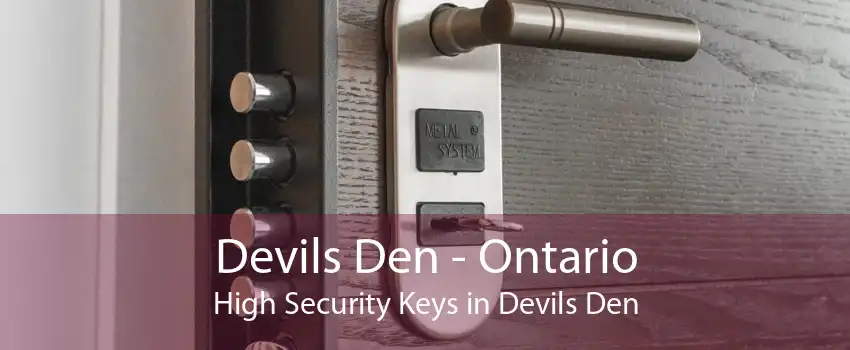 Devils Den - Ontario High Security Keys in Devils Den