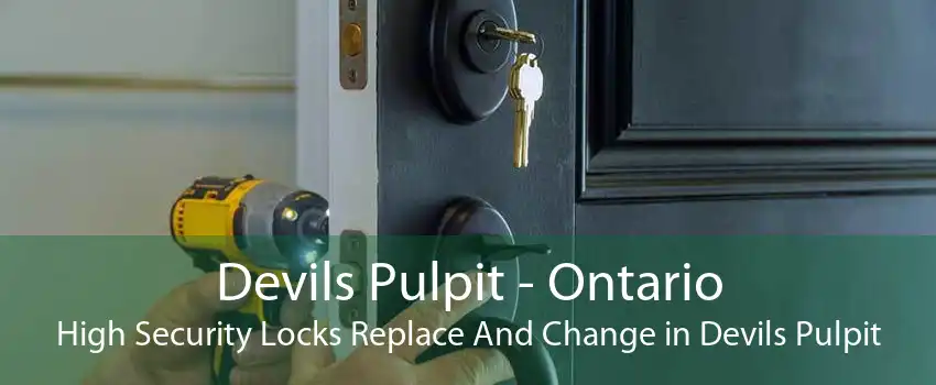 Devils Pulpit - Ontario High Security Locks Replace And Change in Devils Pulpit