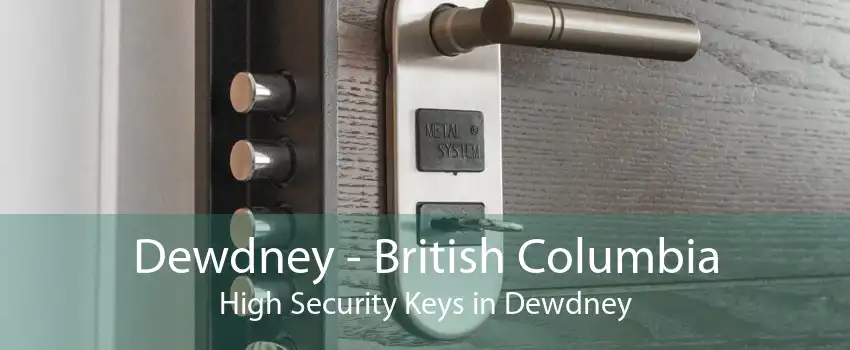 Dewdney - British Columbia High Security Keys in Dewdney