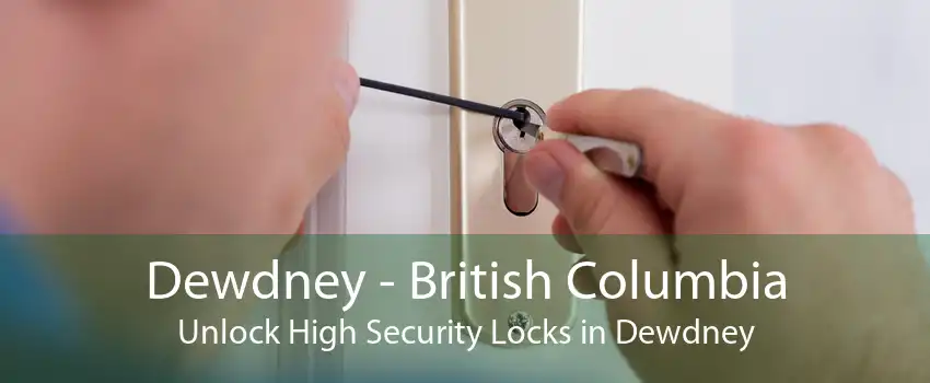 Dewdney - British Columbia Unlock High Security Locks in Dewdney