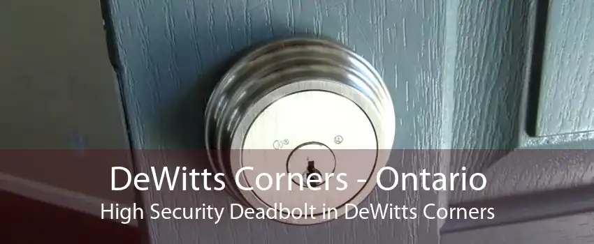 DeWitts Corners - Ontario High Security Deadbolt in DeWitts Corners