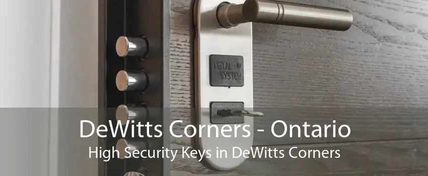 DeWitts Corners - Ontario High Security Keys in DeWitts Corners