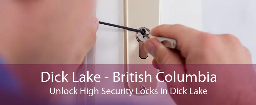 Dick Lake - British Columbia Unlock High Security Locks in Dick Lake