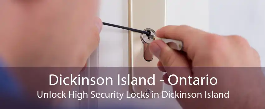 Dickinson Island - Ontario Unlock High Security Locks in Dickinson Island