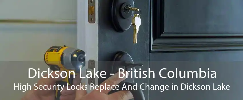 Dickson Lake - British Columbia High Security Locks Replace And Change in Dickson Lake