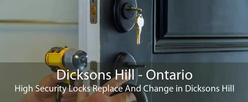 Dicksons Hill - Ontario High Security Locks Replace And Change in Dicksons Hill