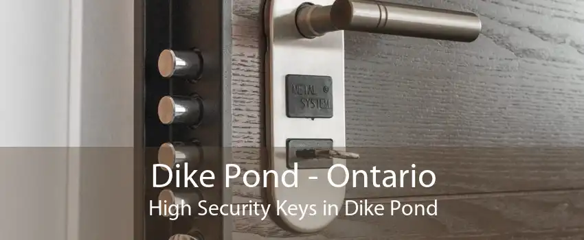 Dike Pond - Ontario High Security Keys in Dike Pond