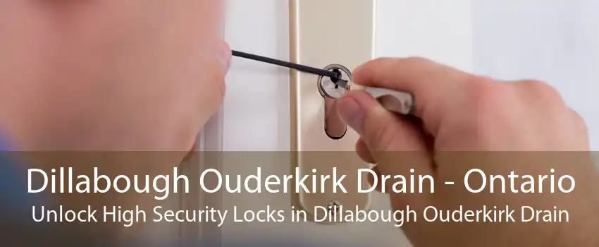 Dillabough Ouderkirk Drain - Ontario Unlock High Security Locks in Dillabough Ouderkirk Drain