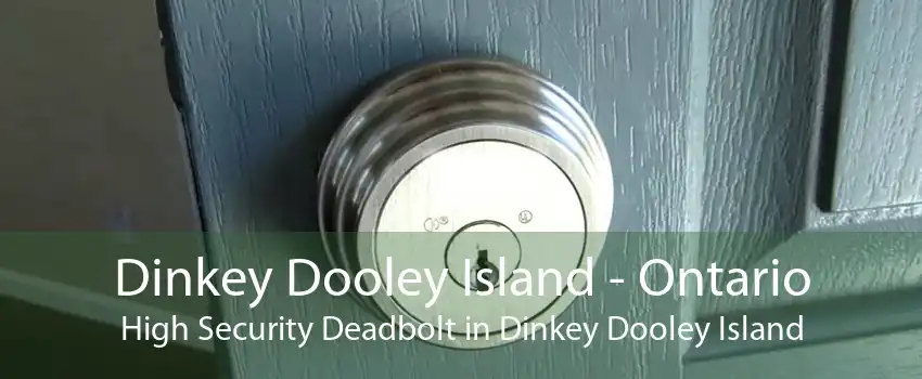 Dinkey Dooley Island - Ontario High Security Deadbolt in Dinkey Dooley Island
