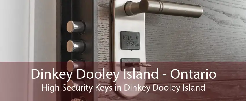 Dinkey Dooley Island - Ontario High Security Keys in Dinkey Dooley Island